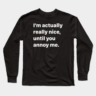 I’m Actually Really Nice Long Sleeve T-Shirt